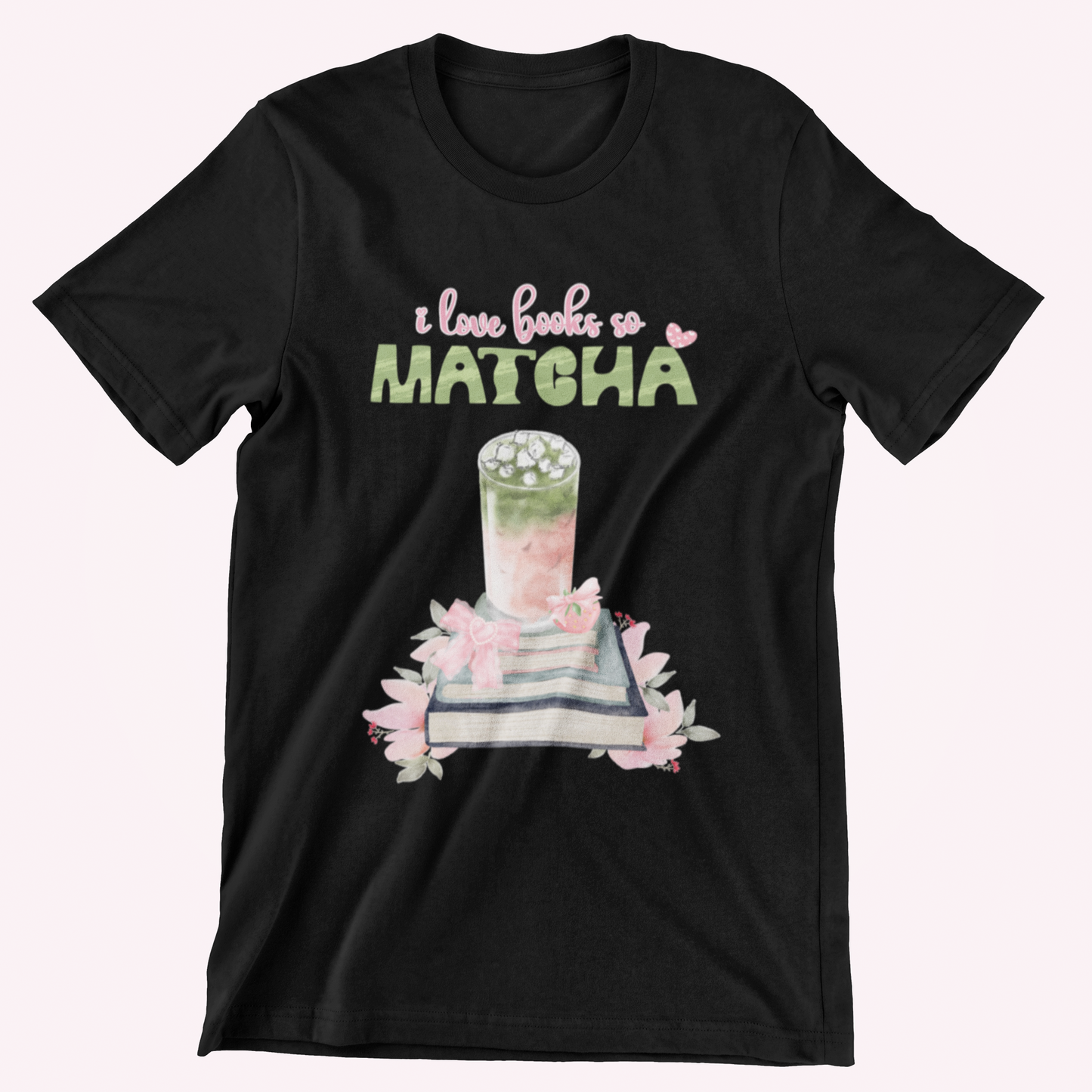 I Love Books So Matcha Tee