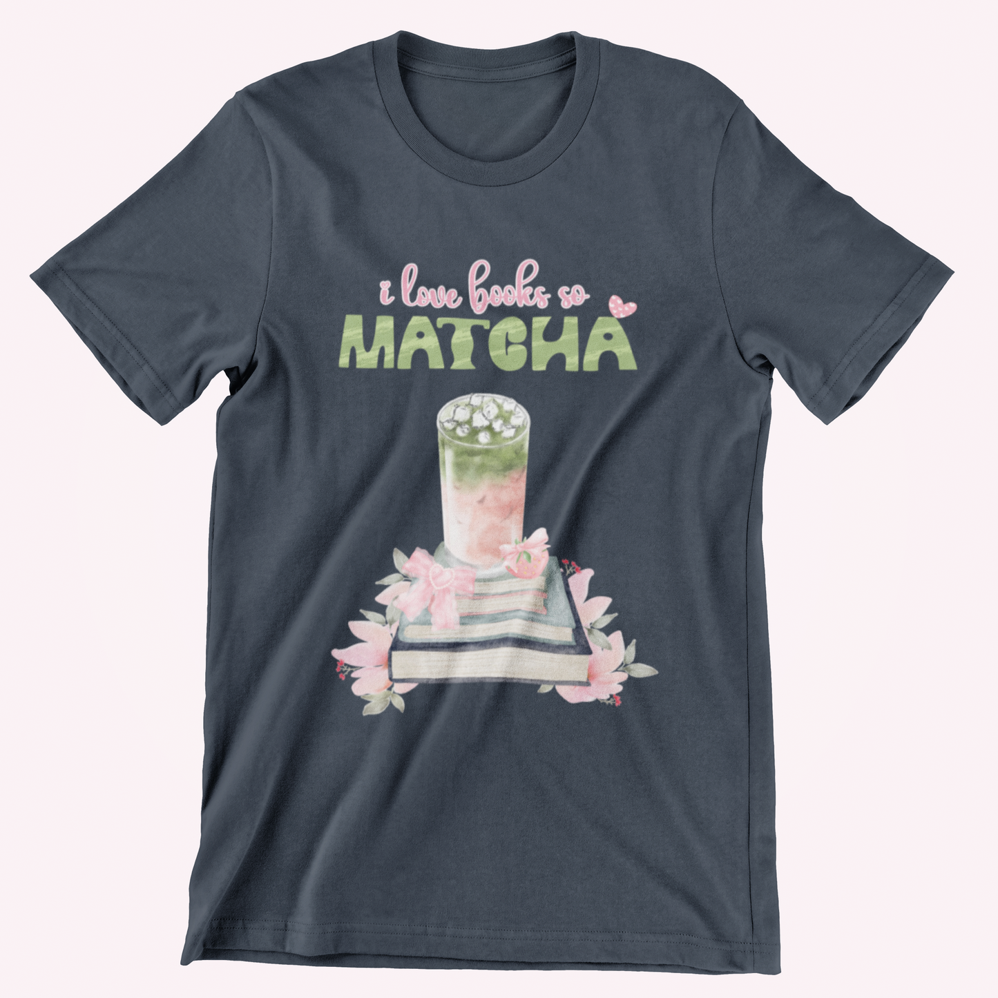 I Love Books So Matcha Tee