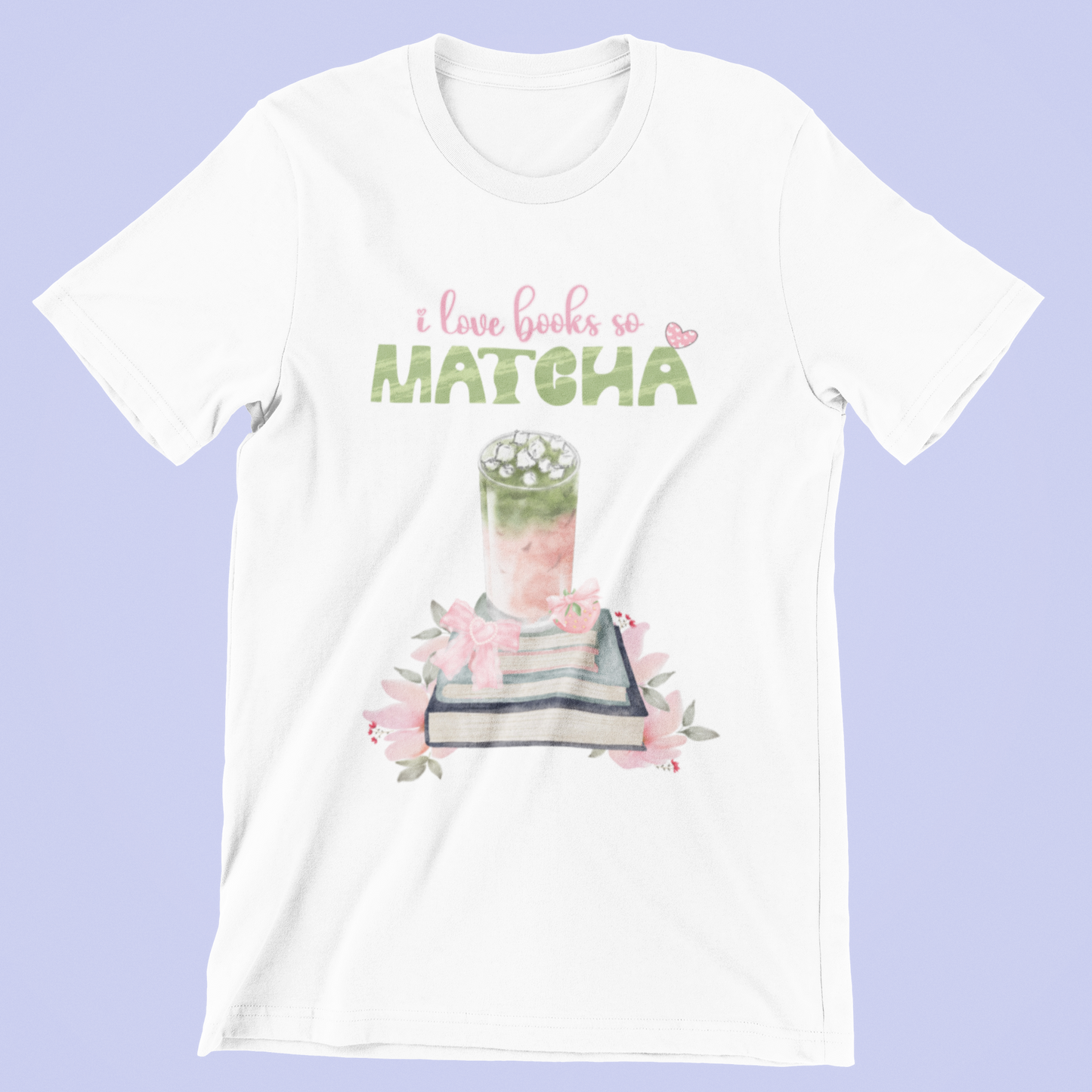 I Love Books So Matcha Tee